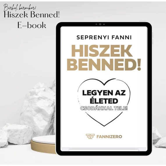 Hiszek Benned! Életmódváltás és önmegvalósítás 200 oldalon - E-book